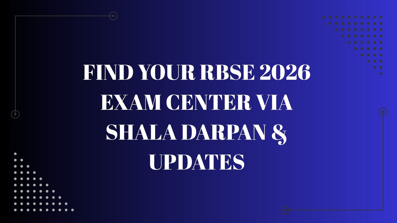 Find Your RBSE 2026 Exam Center via Shala Darpan & Updates