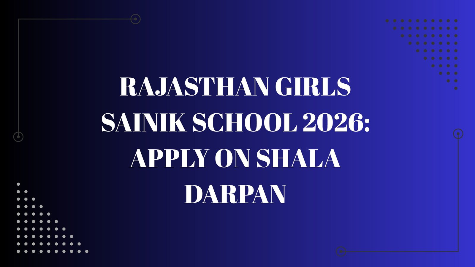 Rajasthan Girls Sainik School 2026: Apply on Shala Darpan