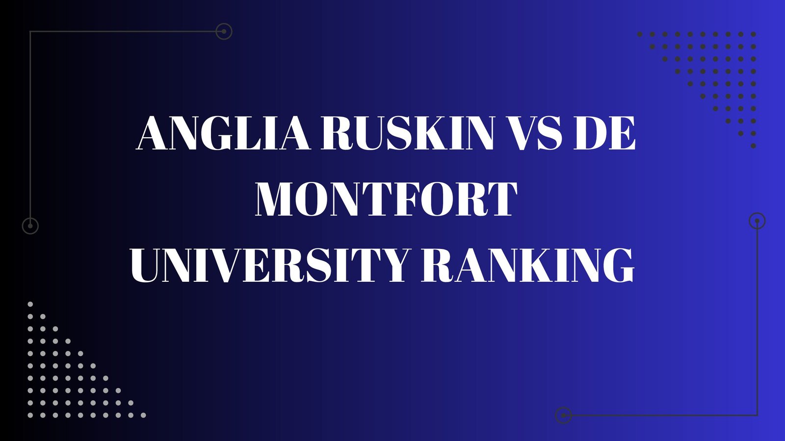 Anglia Ruskin vs De Montfort University Ranking