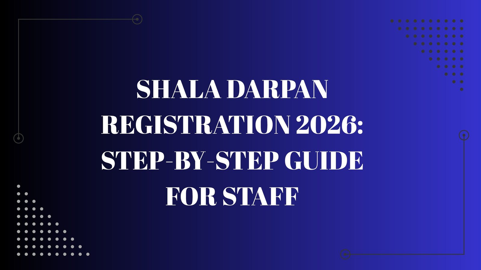 Shala Darpan Registration 2026: Step-by-Step Guide for Staff